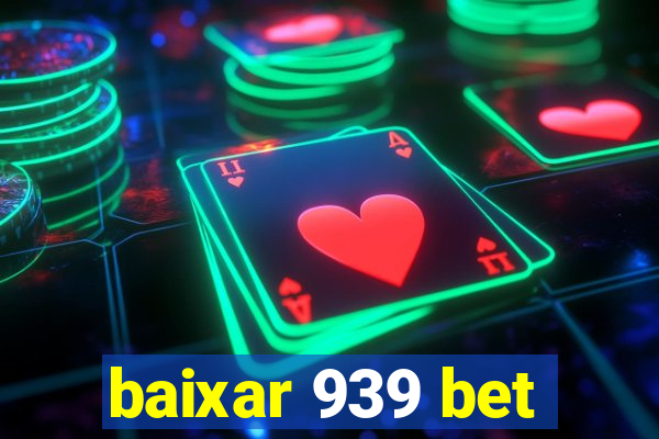 baixar 939 bet